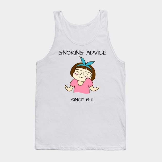 Ignoring Advice Since 1971 50th Birthday Tank Top by yassinebd